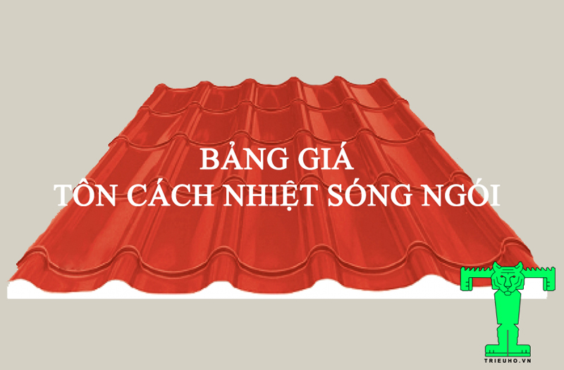 Bảng Giá Tôn Giả Ngói, Tôn Cách Nhiệt Sóng Ngói, Tôn Xốp Sóng Ngói